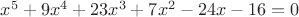 $x^5 + 9 x^4 + 23 x^3 + 7 x^2 - 24 x - 16 = 0$