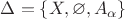 $\Delta=\{X,\varnothing, A_{\alpha}\}$