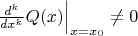 $\left.\frac{d^k}{dx^k}Q(x)\right|_{x=x_0}\ne0$