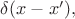 $\delta(x-x'),$