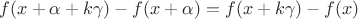 $f(x+\alpha+k\gamma)-f(x+\alpha)=f(x+k\gamma)-f(x)$