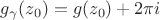 $g_{\gamma}(z_0) = g(z_0) + 2\pi i$