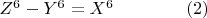 $Z^6 - Y^6 = X^6\qquad\qquad(2)$