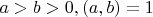 $a > b > 0,  (a, b) = 1$