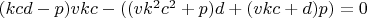 $(kcd-p)vkc-((vk^2c^2+p)d+(vkc+d)p)=0$