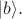 $\vert b\rangle.$