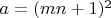 $a=(mn+1)^2$
