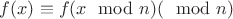 $f(x) \equiv f(x \mod n) (\mod n)$