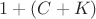 $1+(C+K)$