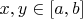 $x,y\in[a,b]$