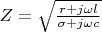$Z=\sqrt{\frac{r+j\omega l}{\sigma+j\omega c}}$