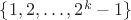 $\{1,2,\dots,2^k-1\}$