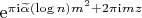 $\begin{equation*}
	\mathrm{e}^{\pi\mathrm{i} \widetilde{\alpha}(\log{n}) m^2 + 2\pi\mathrm{i} mz}
\end{equation*}$