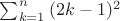 $\sum_{k=1}^{n}{(2k-1)^2}$