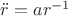 $\ddot{r}=ar^{-1}$