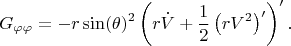 $$
G_{\varphi \varphi} = - r \sin(\theta)^2 \left( r \dot{V} + \frac{1}{2} \left( r V^2 \right)' \right)'.
$$