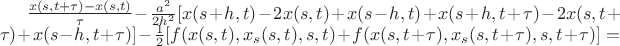 $
\frac{x(s,t+\tau)-x(s,t)}{\tau}-\frac{a^2}{2h^2}[ x(s+h,t)-2x(s,t)+x(s-h,t)+x(s+h,t+\tau)-2x(s,t+\tau)+x(s-h,t+\tau) ]-\frac{1}{2}[ f(x(s,t),x_s(s,t),s,t) +  f(x(s,t+\tau),x_s(s,t+\tau),s,t+\tau) ]=
$