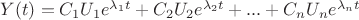 $Y(t)=C_1U_1e^{ \lambda_1t }+C_2U_2e^{ \lambda_2t }+...+C_nU_ne^{ \lambda_nt }$