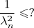 $$\dfrac 1 {\lambda_n^2} \leqslant ?$$