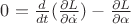 $0 = \frac{d}{dt}(\frac{\partial L}{\partial \dot{\alpha}}) - \frac{\partial L}{\partial \alpha}$