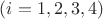 $(i=1,2,3,4)$