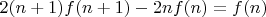 $2(n+1)f(n+1)-2nf(n)=f(n)$