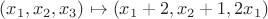 $(x_1,x_2,x_3)\mapsto (x_1+2,x_2+1,2x_1)$