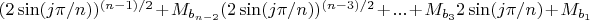 $(2 \sin(j \pi/n))^{(n-1)/2}+M_{b_{n-2}} (2 \sin(j \pi/n))^{(n-3)/2}+...+M_{b_3} 2 \sin(j \pi/n)+M_{b_1}$