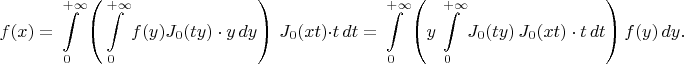 $$f(x)=\int\limits_{0}^{+\infty}\left(\int\limits_0^{+\infty}f(y)J_0(ty)\cdot y\,dy\right)\,J_0(xt)\cdot t\,dt=\int\limits_{0}^{+\infty}\left(y\int\limits_0^{+\infty}J_0(ty)\,J_0(xt)\cdot t\,dt\right)f(y)\,dy.$$