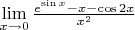 $\lim\limits_{x\to 0}\frac{e^{\sin x}-x-\cos 2x}{x^2}$
