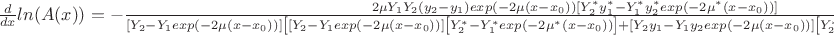 $\frac {d} {dx}ln(A(x))=- \frac {2 \mu Y_1Y_2(y_2-y_1)exp(-2\mu(x-x_0)) \left[Y_2^*y_1^*-Y_1^*y_2^*exp(-2\mu^*(x-x_0)) \right]} {\left[Y_2-Y_1exp(-2\mu(x-x_0))\right] \left[ \left[Y_2-Y_1exp(-2\mu(x-x_0))\right]\left[Y_2^*-Y_1^*exp(-2\mu^*(x-x_0))\right]+\left[Y_2y_1-Y_1y_2exp(-2\mu(x-x_0)) \right]\left[Y_2^*y_1^*-Y_1^*y_2^*exp(-2\mu^*(x-x_0)) \right] \right]} $
