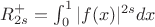 $R^{+}_{2s}= \int_0^1 {|f(x)|^{2s}}dx$