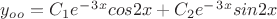 $ y_o_o=C_1e^-^3^xcos2x+C_2e^-^3^xsin2x $