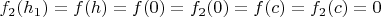 $f_2(h_1)=f(h)=f(0)=f_2(0)=f(c)=f_2(c)=0$