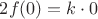 $2f(0)=k \cdot 0$
