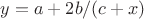 $y = a + 2b/(c+x)$