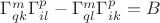 $\Gamma_{qk}^{m}\Gamma_{il}^{p}-\Gamma_{ql}^{m}\Gamma_{ik}^{p}=B
 $