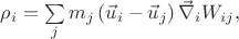 $ \rho_{i} = \sum\limits_{j}m_{j}\left(\vec{u}_{i}-\vec{u}_{j}\right)\vec{\nabla}_{i}W_{ij},$