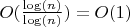 $O(\frac {\log(n)}{\log(n)})=O(1)$
