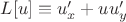 $L[u]\equiv u'_x+uu'_y$
