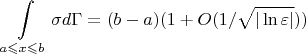 $$\int \limits_{a \leqslant x \leqslant b}\sigma d\Gamma = (b-a)(1 + O(1/\sqrt {|\ln \varepsilon|}))$$