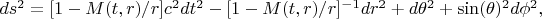 $ds^2=[1-M(t,r)/r]c^2dt^2-[1-M(t,r)/r]^{-1}dr^2+d\theta ^2+\sin(\theta )^2 d\phi^2,$