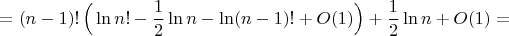 $$=(n-1)!\,\Big(\ln n!-{1\over2}\ln n-\ln(n-1)!+O(1)\Big)+{1\over2}\ln n+O(1)=$$