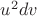 $u^2dv$