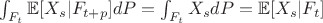 $\int_{F_t}{\mathbb{E}[X_s|F_{t+p}]dP} = \int_{F_t}{X_s}dP = \mathbb{E}[X_s|F_t]$
