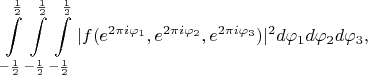 $$\int\limits_{-\frac12}^{\frac12}\int\limits_{-\frac12}^{\frac12}\int\limits_{-\frac12}^{\frac12}|f(e^{2\pi i\varphi_1},e^{2\pi i\varphi_2},e^{2\pi i\varphi_3})|^2d\varphi_1d\varphi_2d\varphi_3,$$