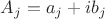 $A_j=a_j + i b_j$ $A_j=a_j + i b_j$