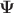 $\mathbf\Psi$