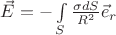 $\[\vec E =  - \int\limits_S {\frac{{\sigma dS}}{{{R^2}}}{{\vec e}_r}} \]$