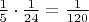 $\frac 1 5 \cdot \frac 1 {24} = \frac 1 {120}$